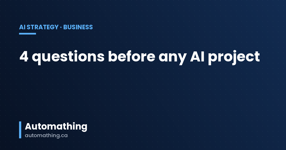 AI in Business: 4 Questions to Ask Before Any AI Project