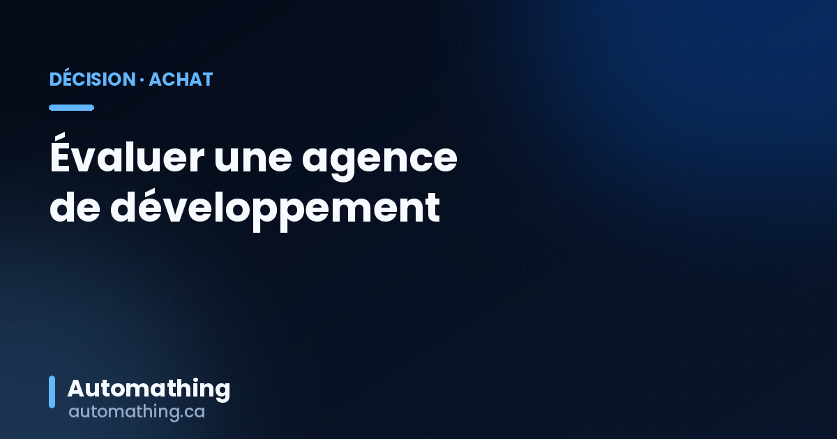 Évaluer une agence de développement logiciel au Québec