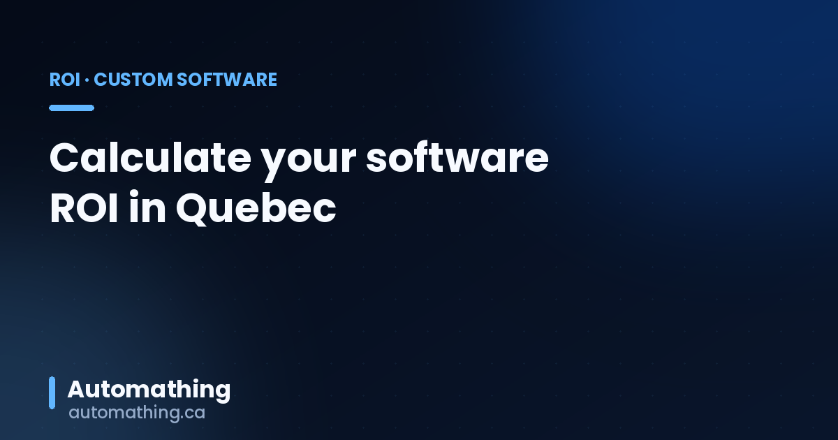 Calculating Custom Software ROI in Quebec (2026)