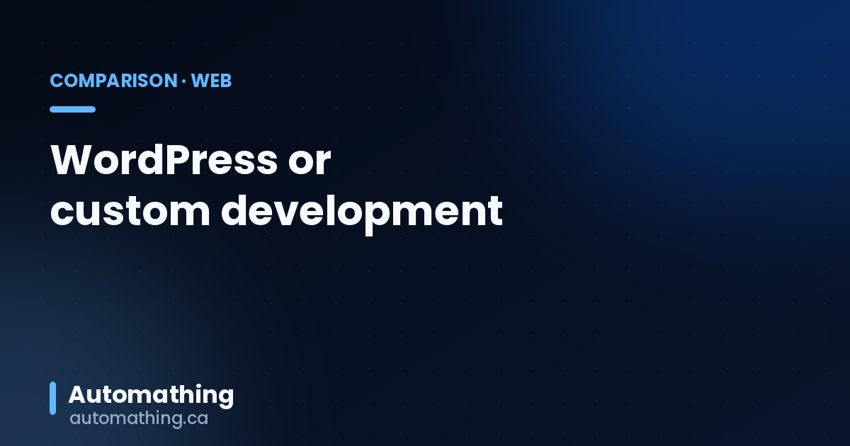 WordPress or Custom Development? How to Choose in 2026