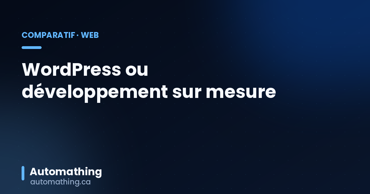WordPress ou développement sur mesure ? Comment choisir en 2026